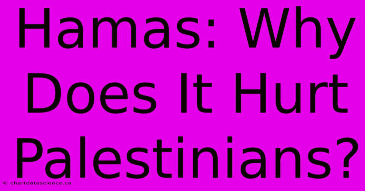 Hamas: Why Does It Hurt Palestinians?