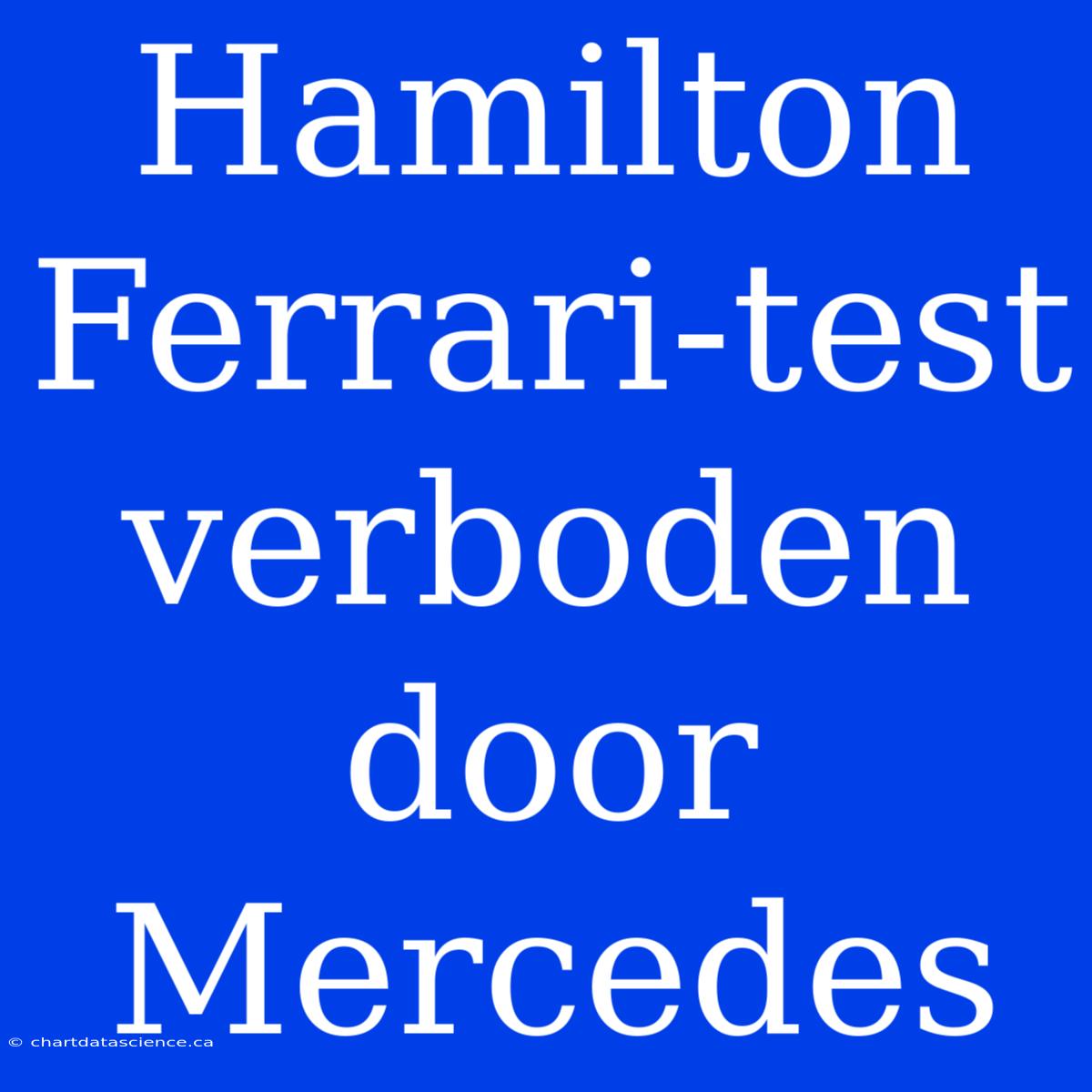 Hamilton Ferrari-test Verboden Door Mercedes