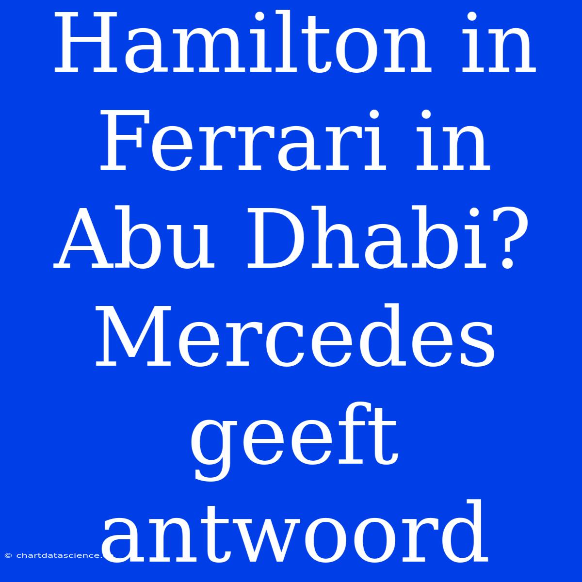 Hamilton In Ferrari In Abu Dhabi? Mercedes Geeft Antwoord