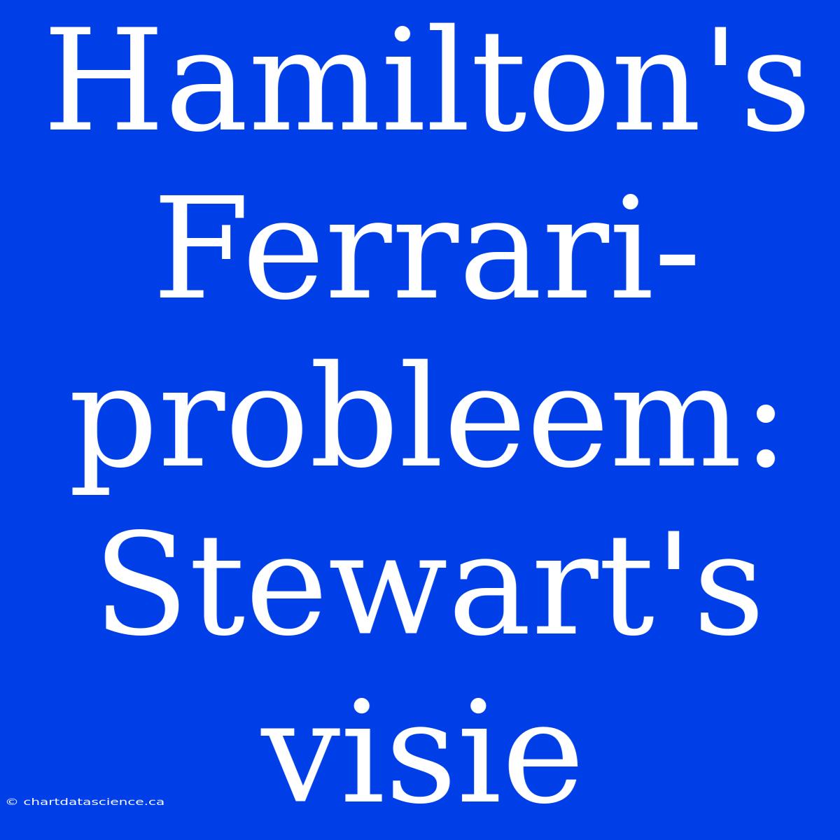 Hamilton's Ferrari-probleem: Stewart's Visie