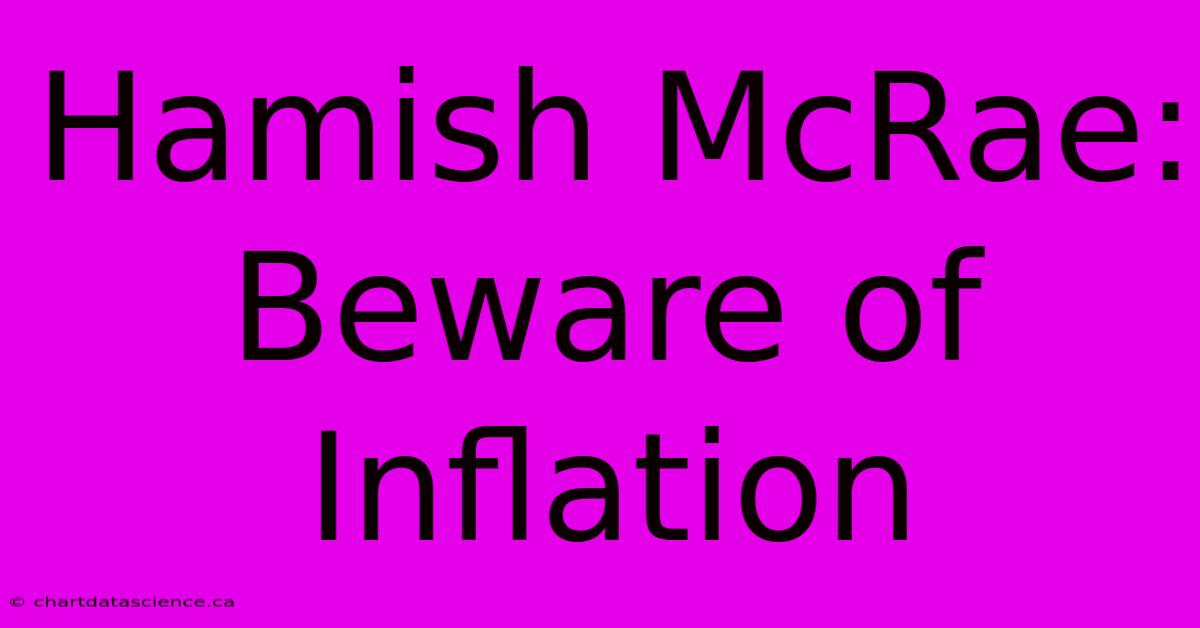 Hamish McRae: Beware Of Inflation  