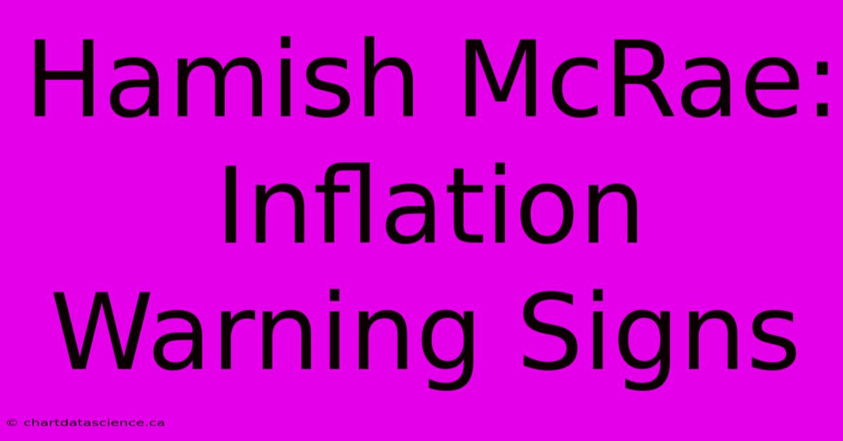 Hamish McRae: Inflation Warning Signs