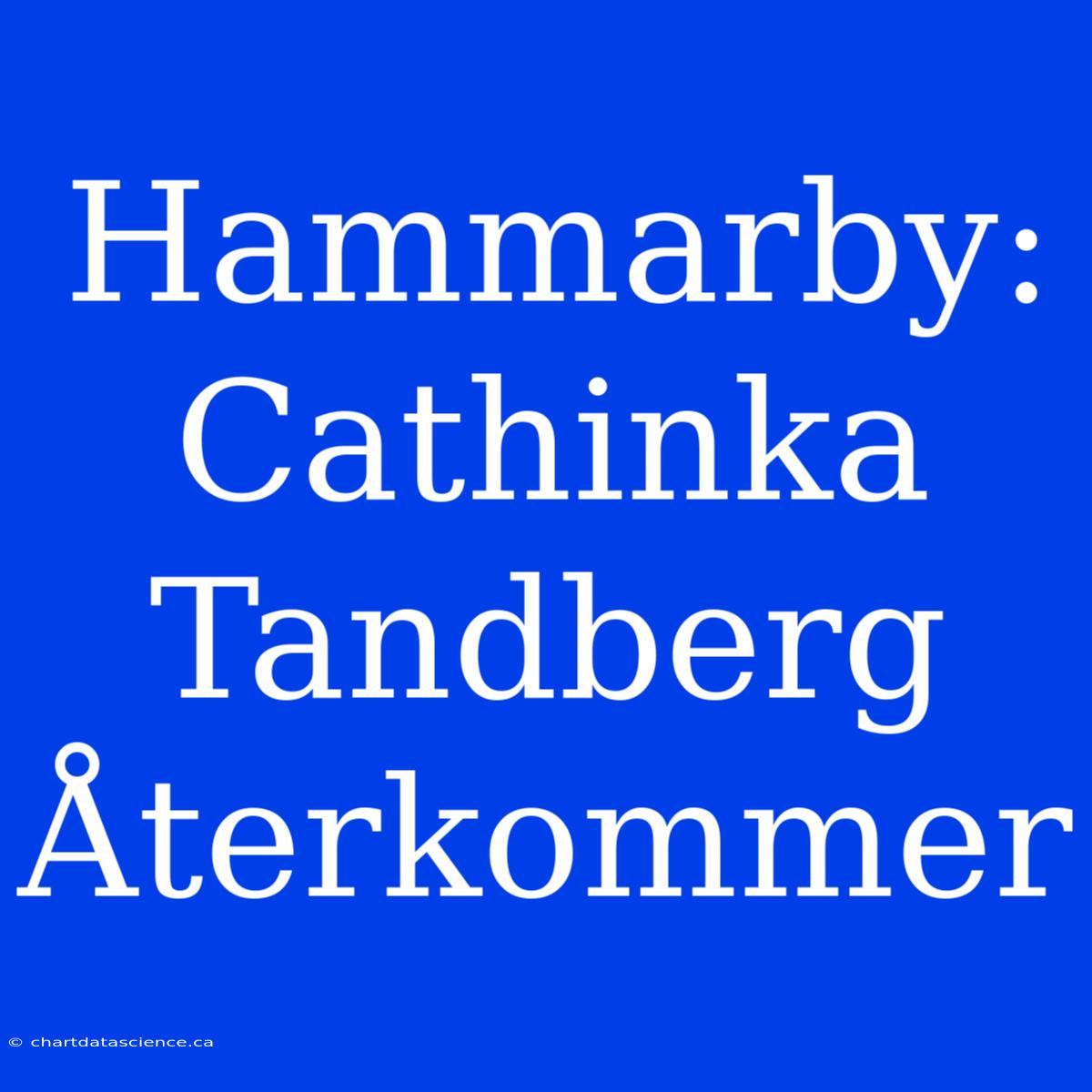 Hammarby: Cathinka Tandberg Återkommer