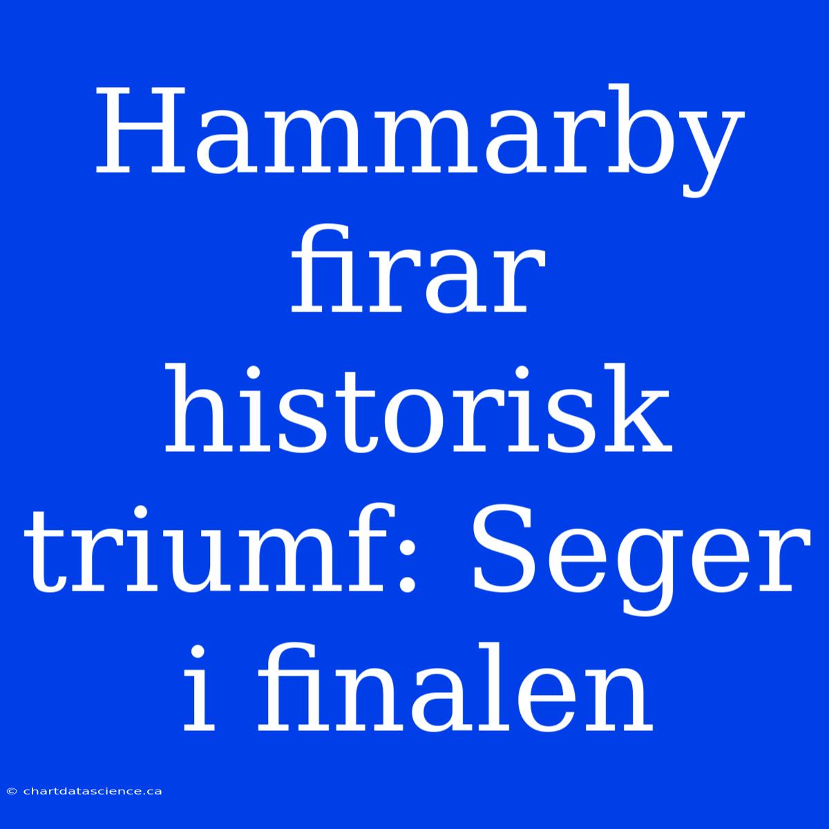 Hammarby Firar Historisk Triumf: Seger I Finalen