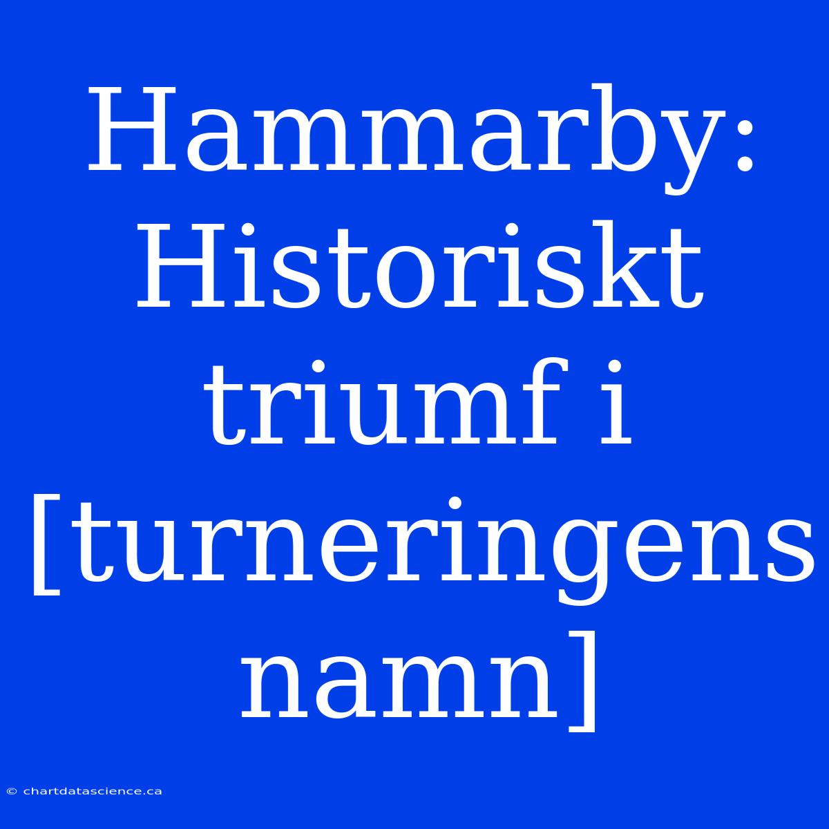 Hammarby:  Historiskt Triumf I [turneringens Namn]