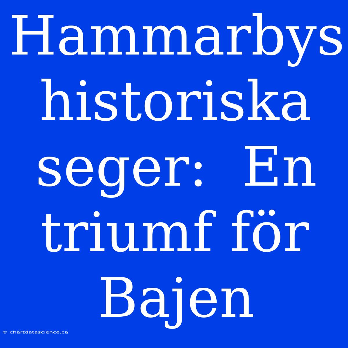 Hammarbys Historiska Seger:  En Triumf För Bajen