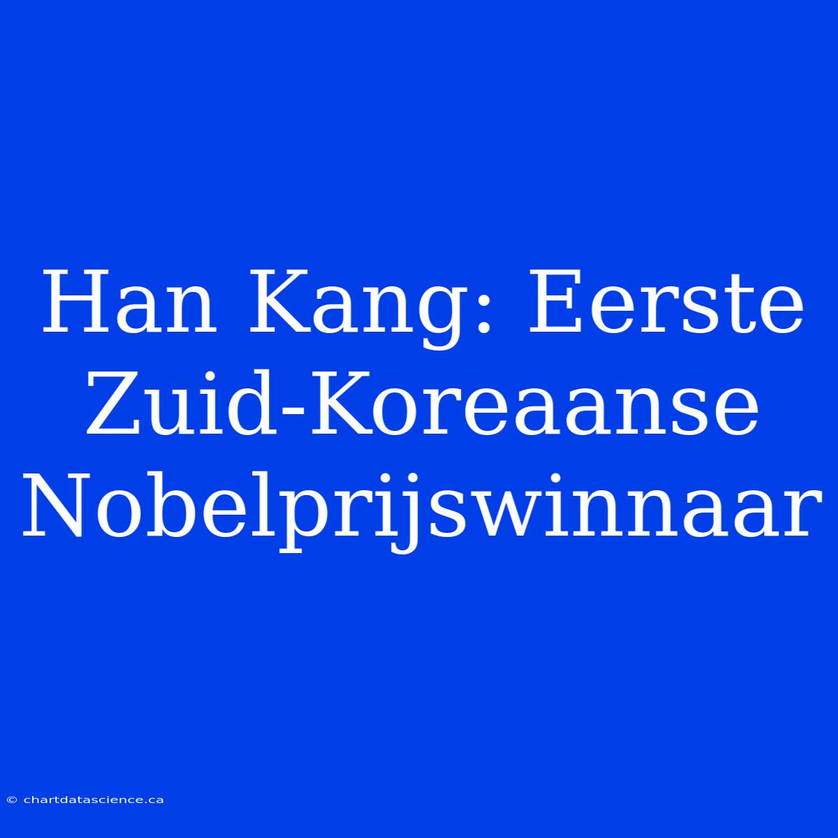 Han Kang: Eerste Zuid-Koreaanse Nobelprijswinnaar