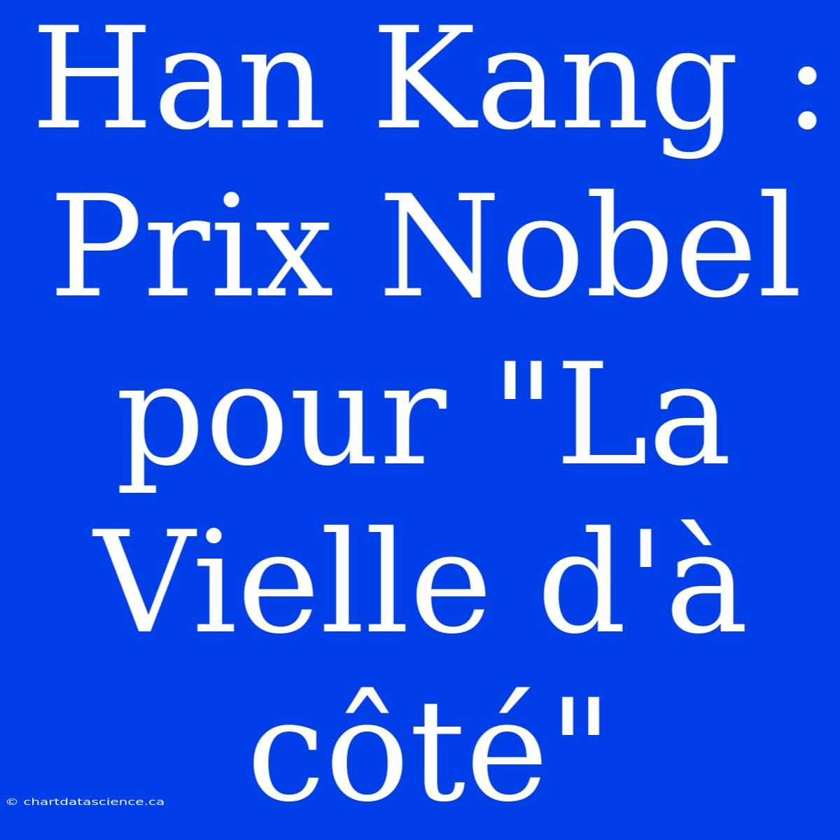 Han Kang : Prix Nobel Pour 