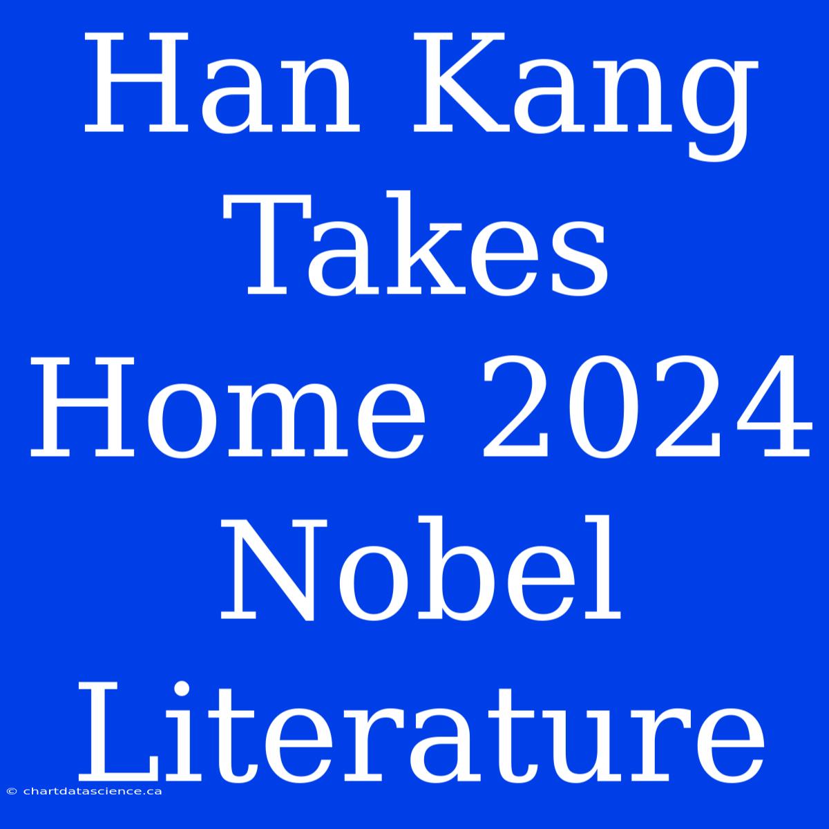 Han Kang Takes Home 2024 Nobel Literature