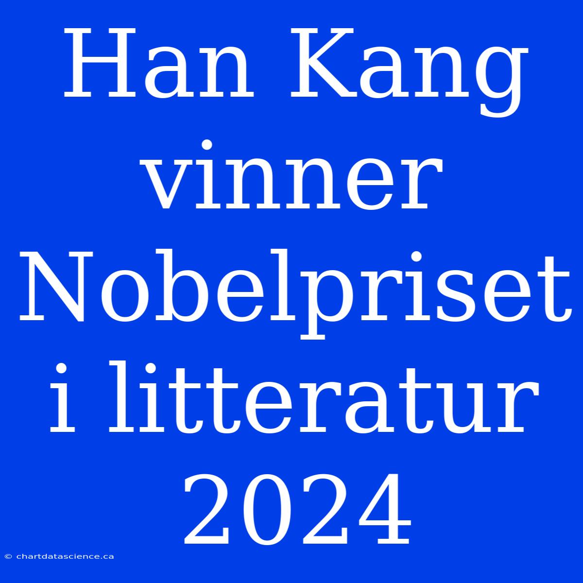 Han Kang Vinner Nobelpriset I Litteratur 2024