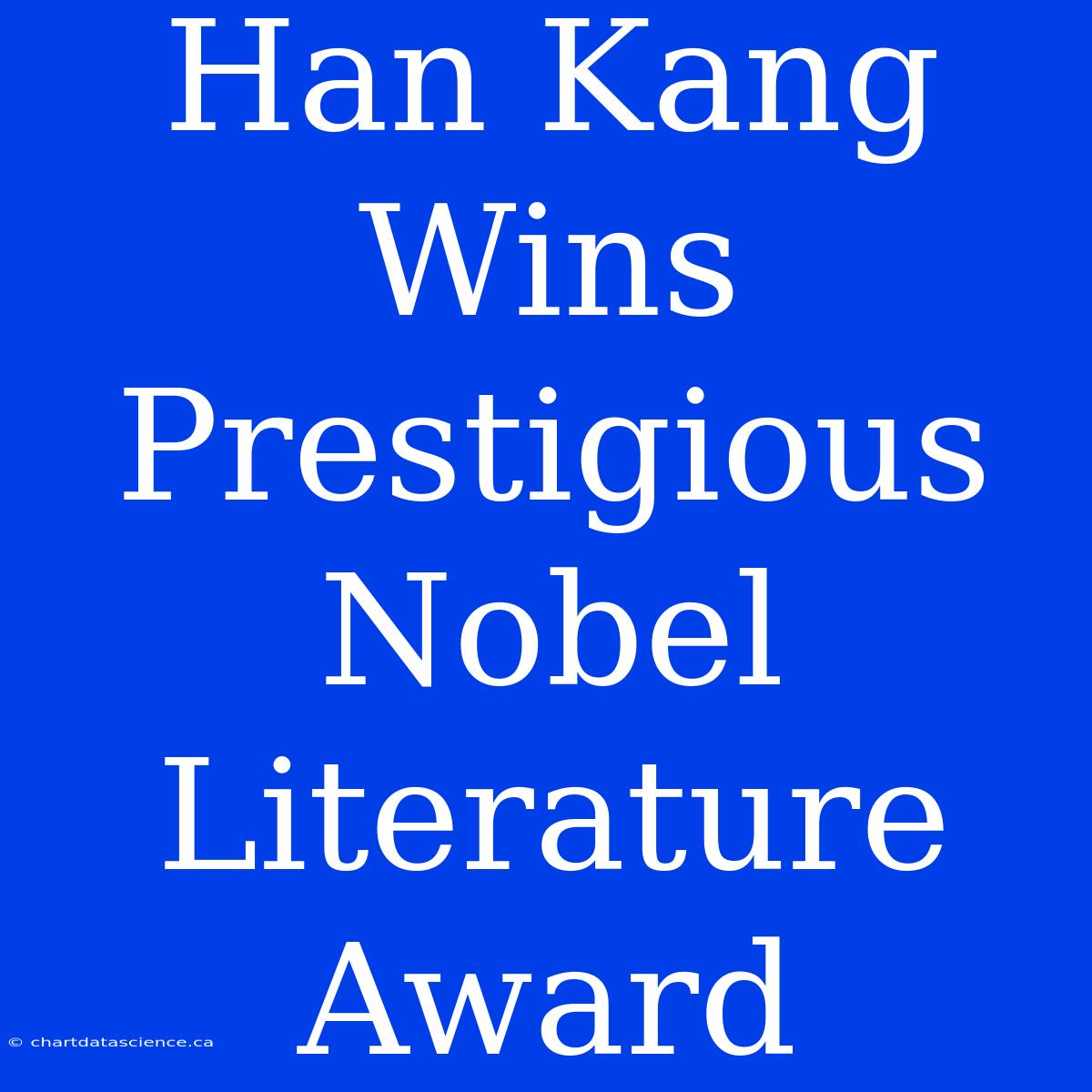 Han Kang Wins Prestigious Nobel Literature Award