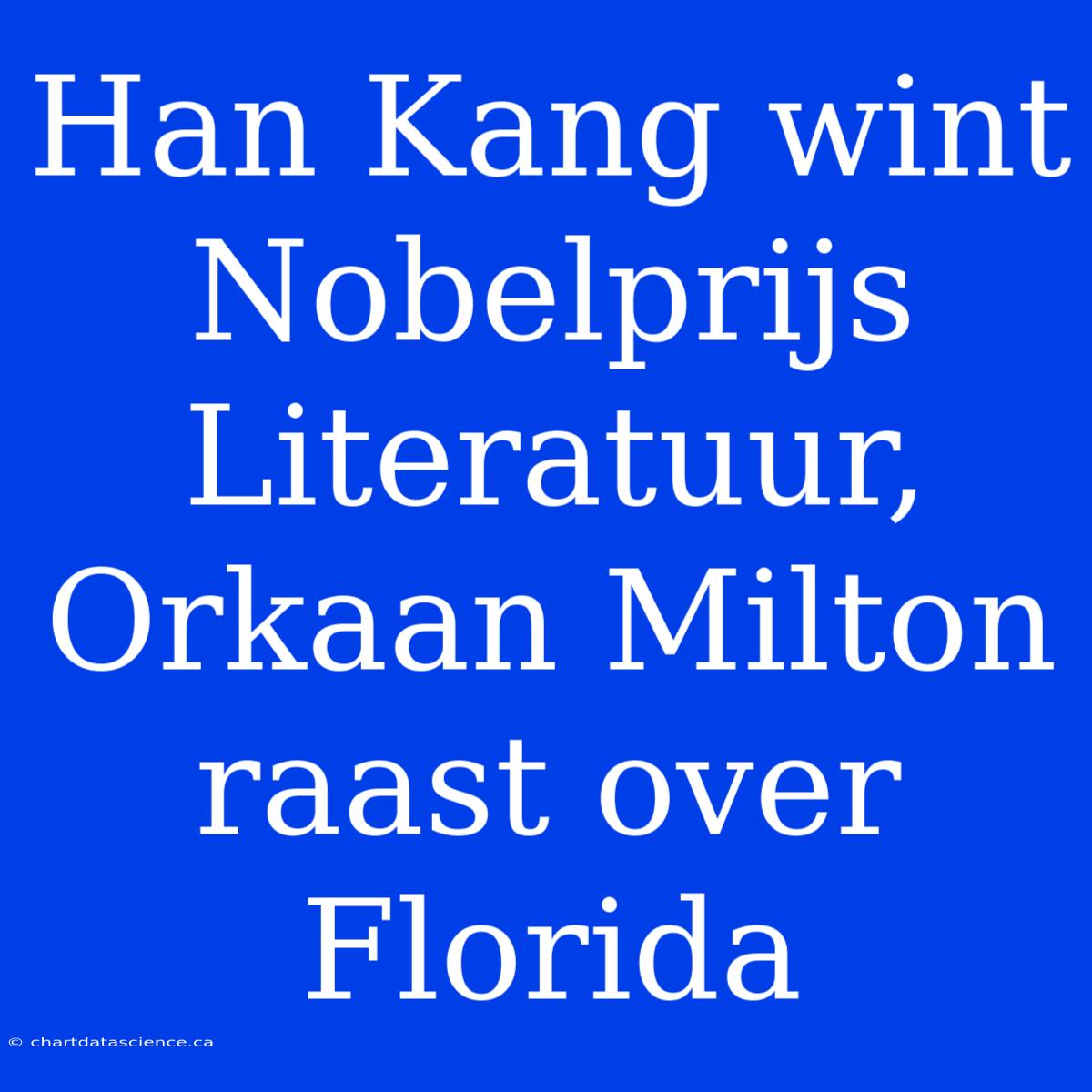 Han Kang Wint Nobelprijs Literatuur, Orkaan Milton Raast Over Florida