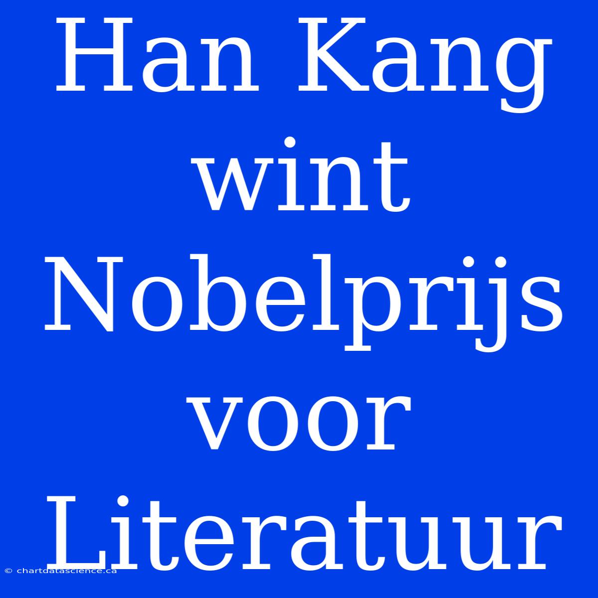 Han Kang Wint Nobelprijs Voor Literatuur