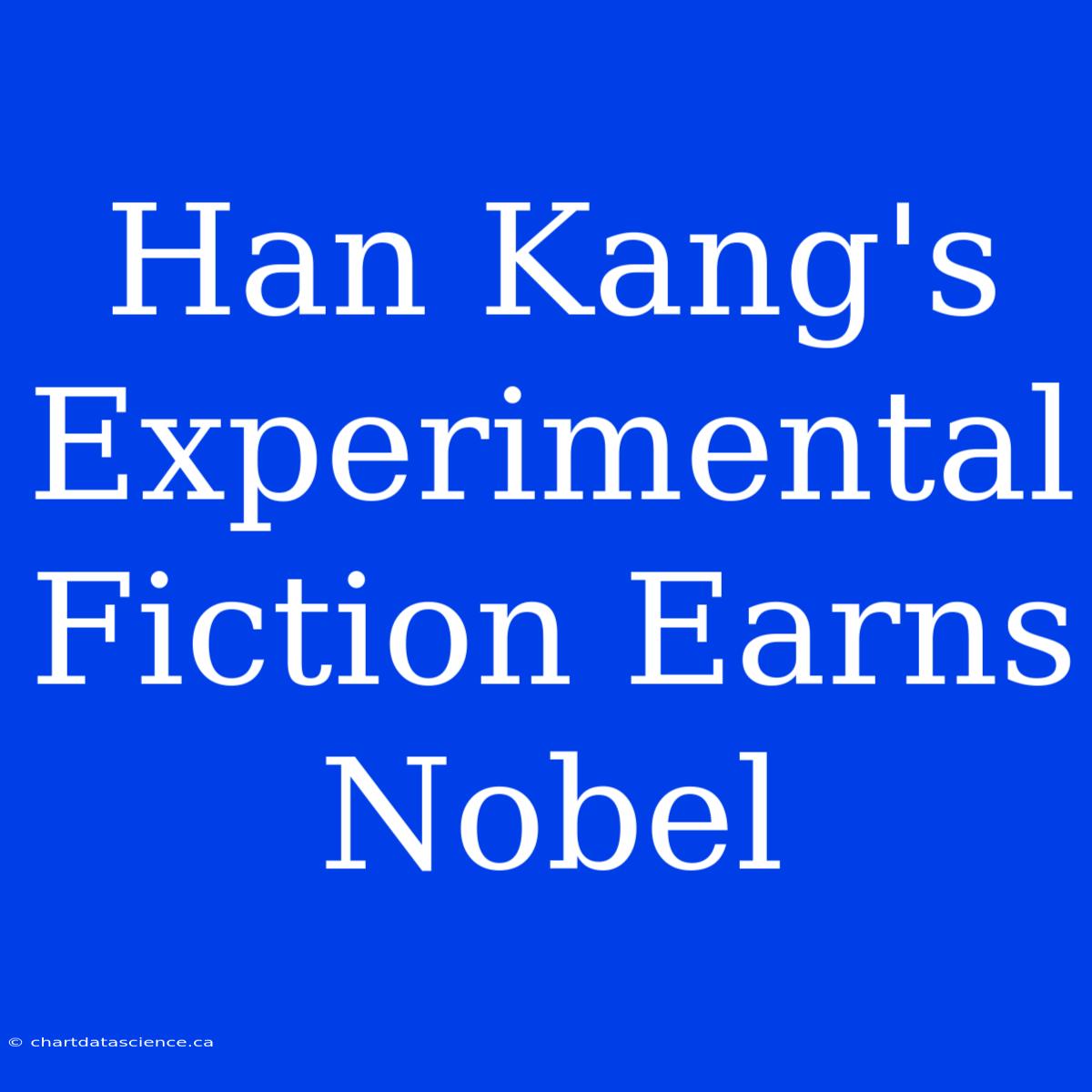 Han Kang's Experimental Fiction Earns Nobel