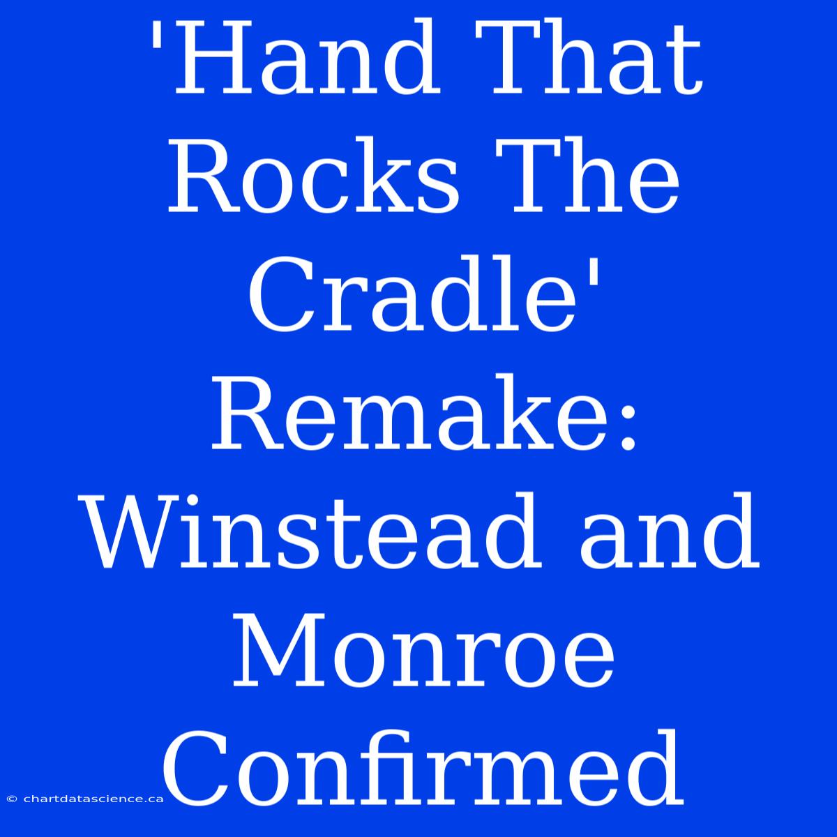 'Hand That Rocks The Cradle' Remake: Winstead And Monroe Confirmed