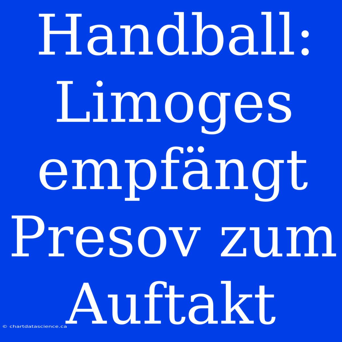 Handball: Limoges Empfängt Presov Zum Auftakt