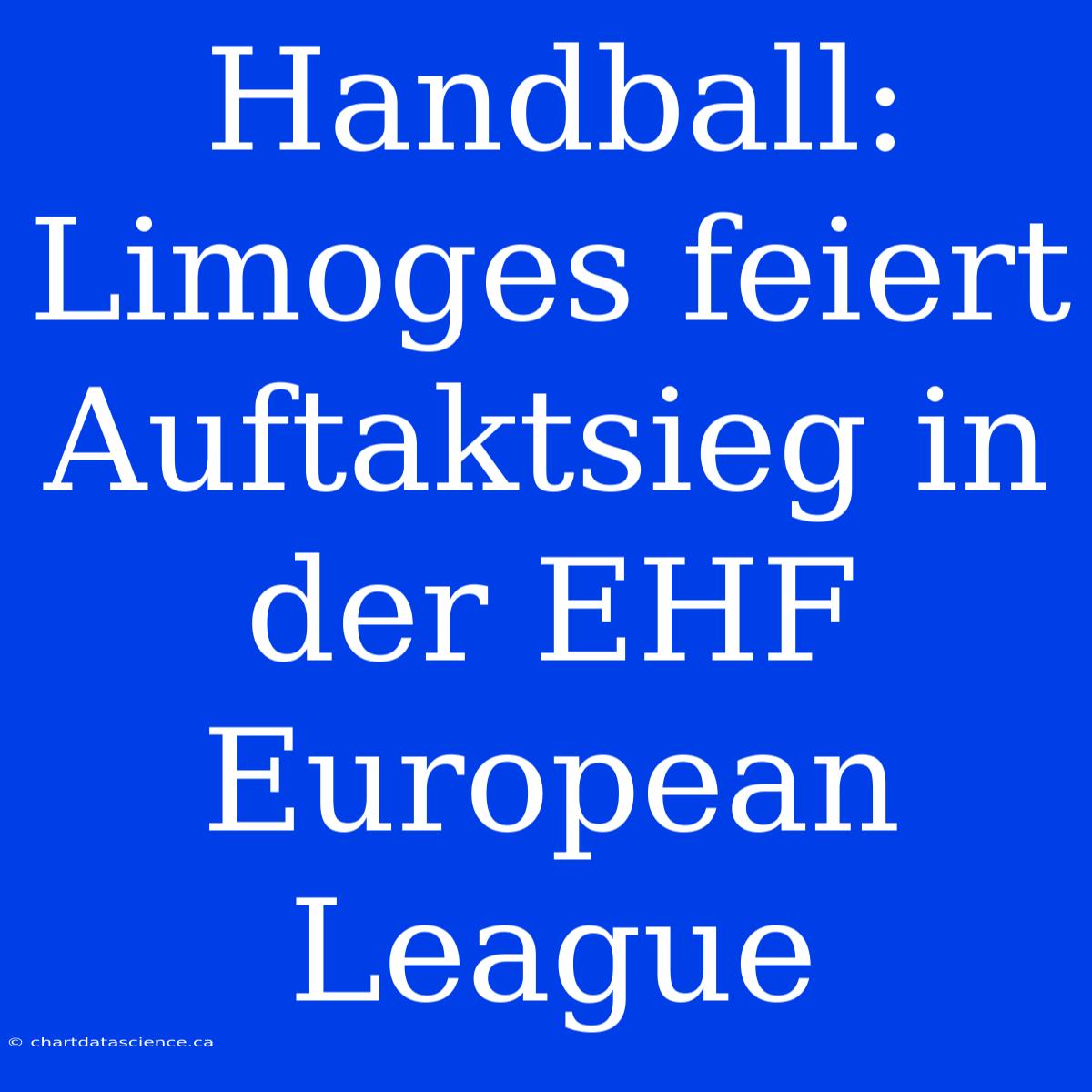 Handball: Limoges Feiert Auftaktsieg In Der EHF European League