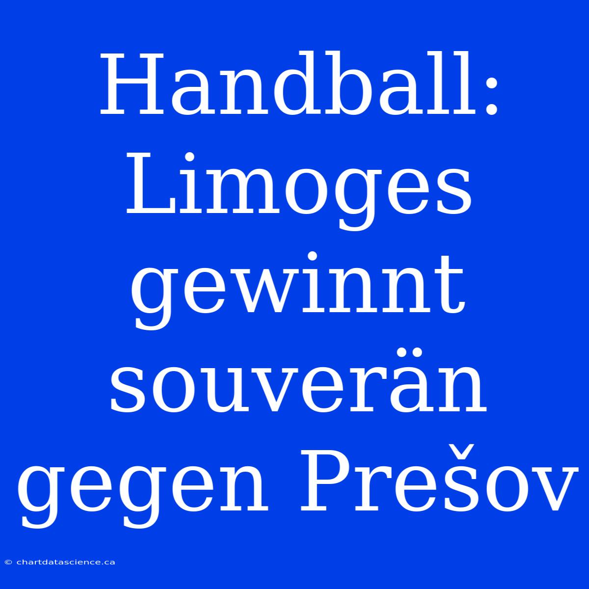 Handball: Limoges Gewinnt Souverän Gegen Prešov