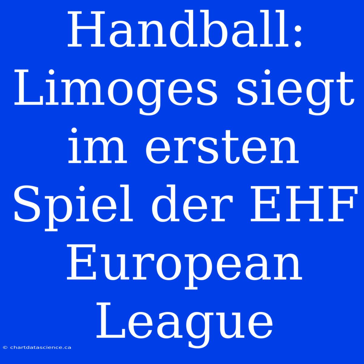 Handball: Limoges Siegt Im Ersten Spiel Der EHF European League