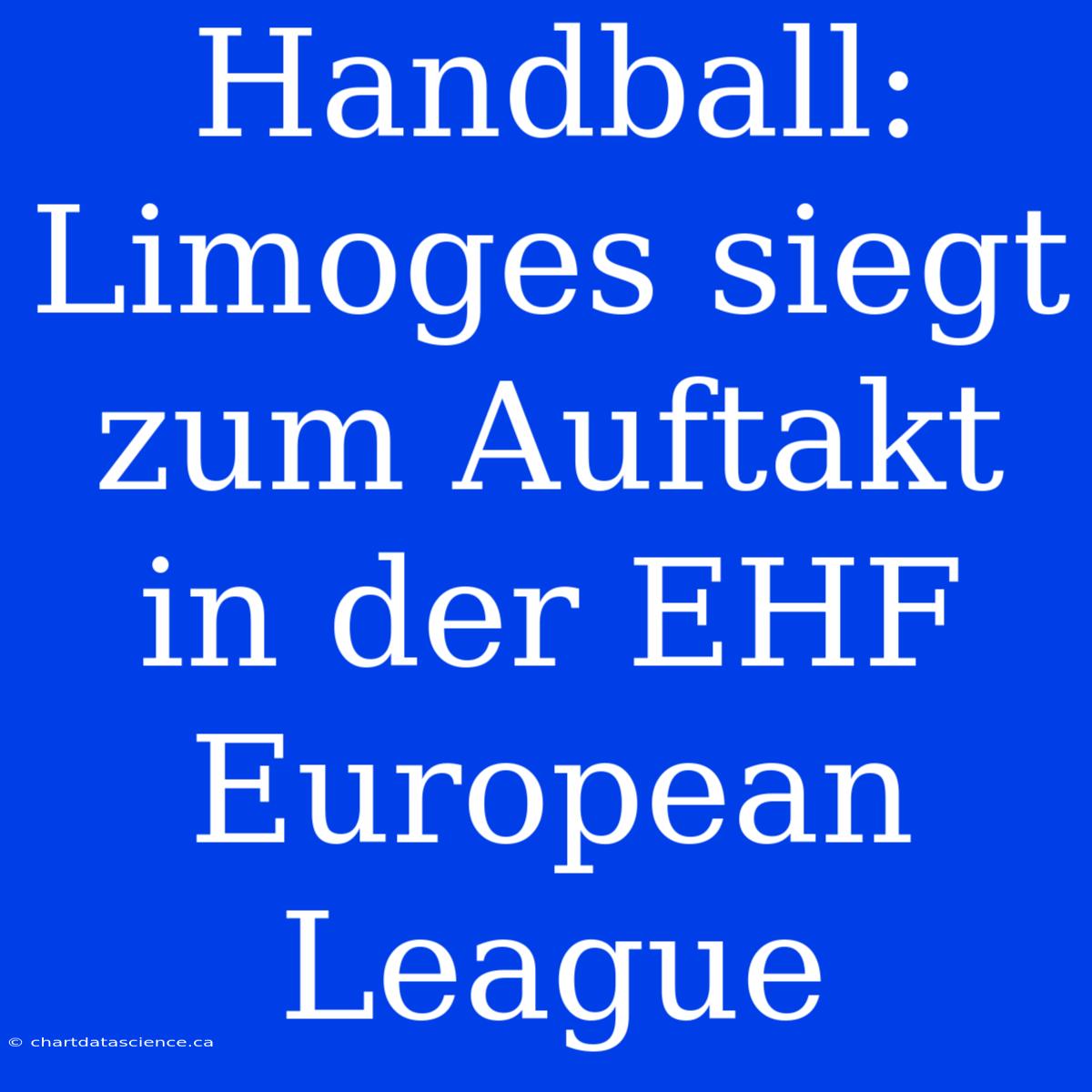 Handball: Limoges Siegt Zum Auftakt In Der EHF European League