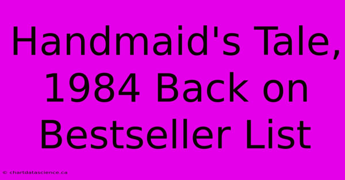 Handmaid's Tale, 1984 Back On Bestseller List