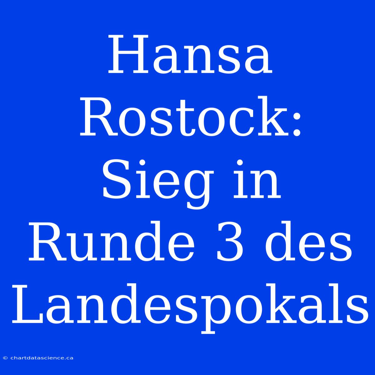 Hansa Rostock: Sieg In Runde 3 Des Landespokals