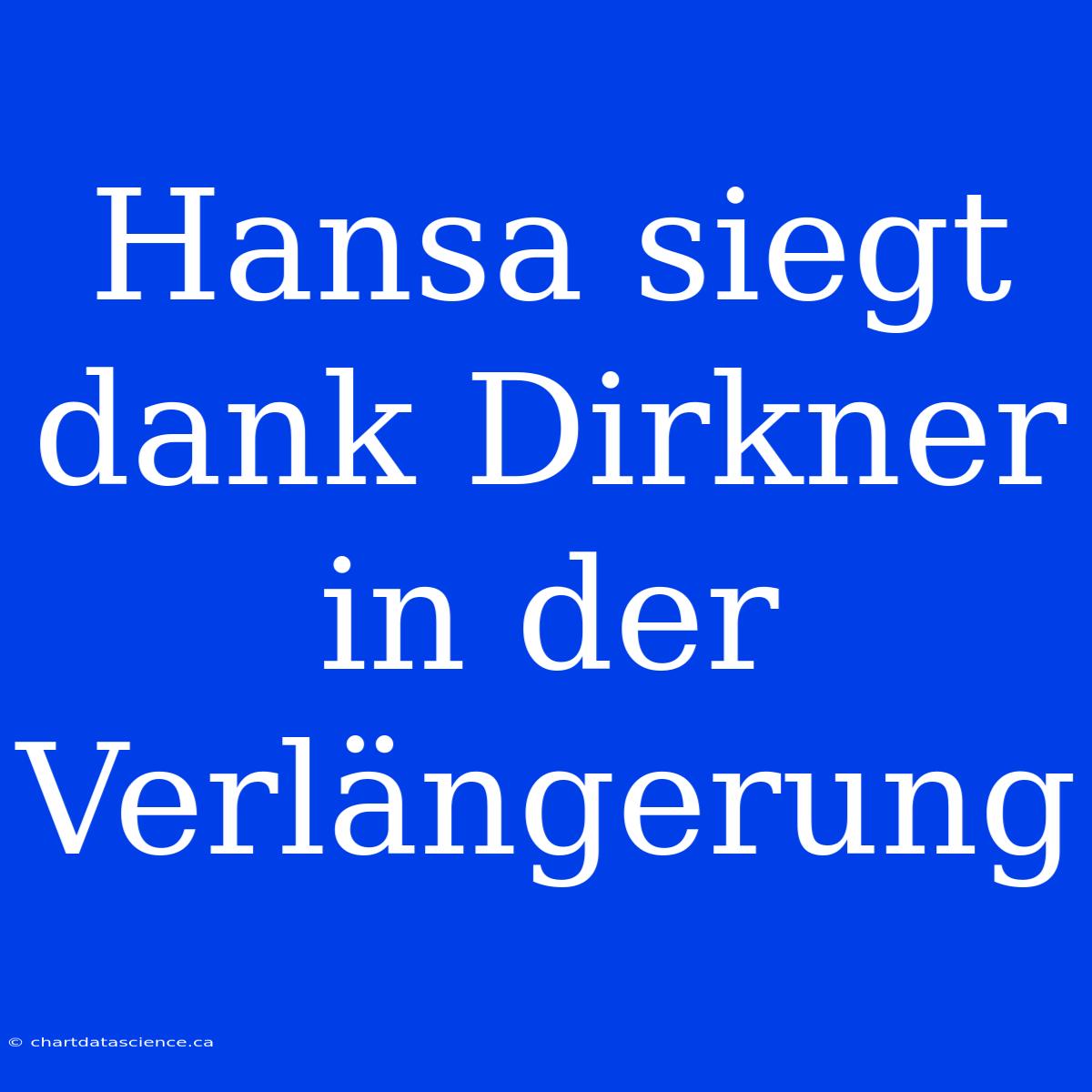 Hansa Siegt Dank Dirkner In Der Verlängerung