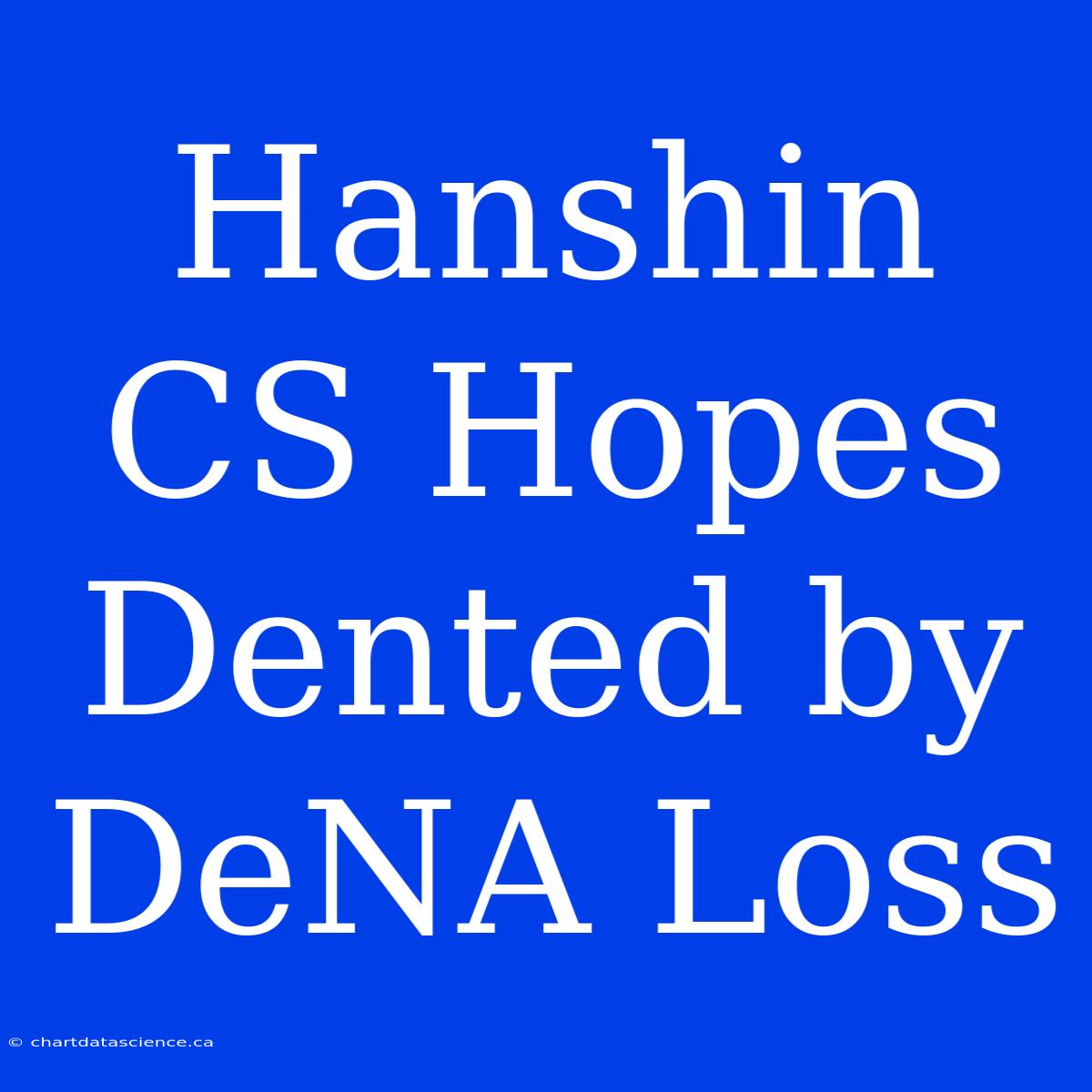 Hanshin CS Hopes Dented By DeNA Loss