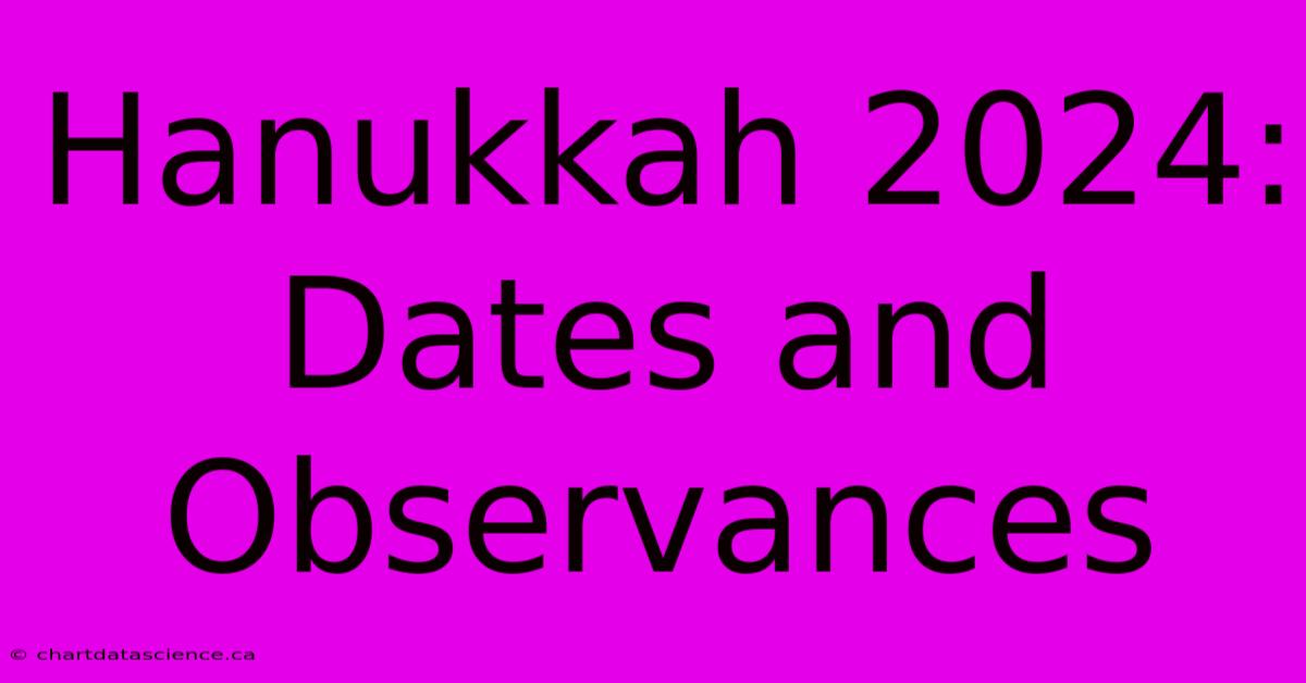 Hanukkah 2024: Dates And Observances