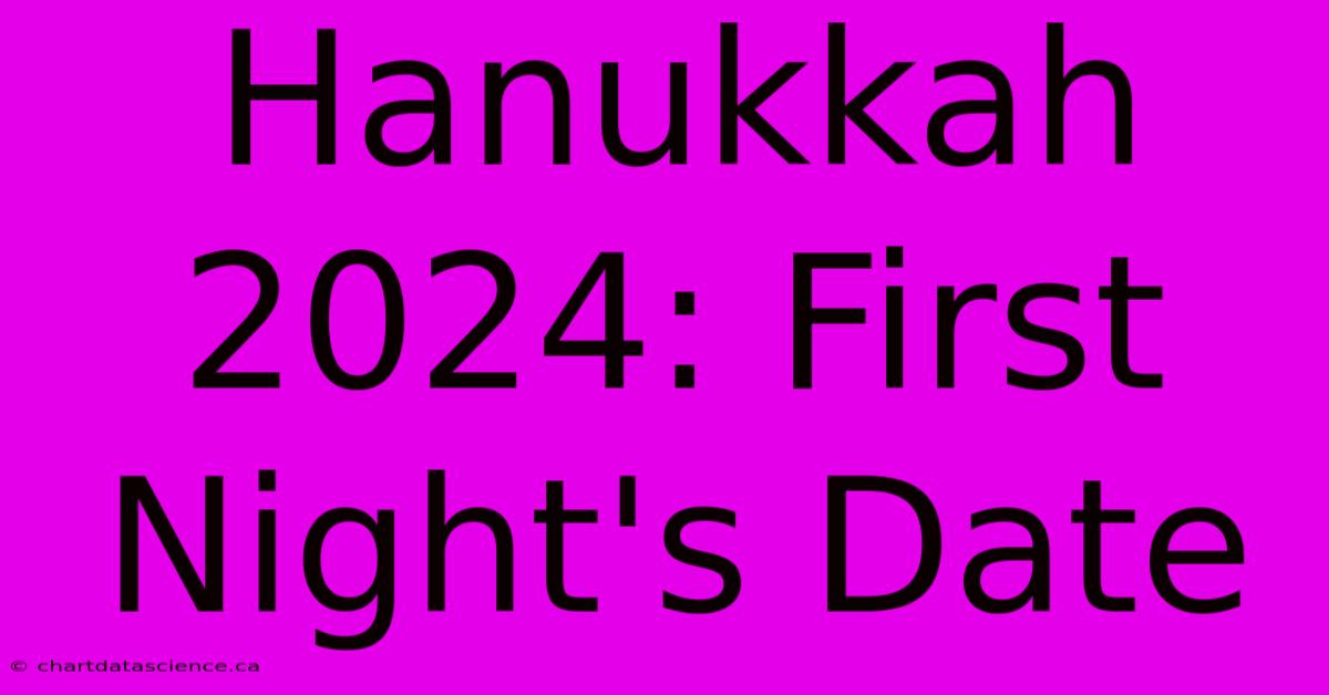 Hanukkah 2024: First Night's Date