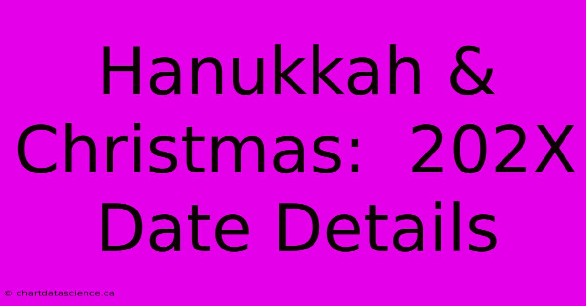 Hanukkah & Christmas:  202X Date Details