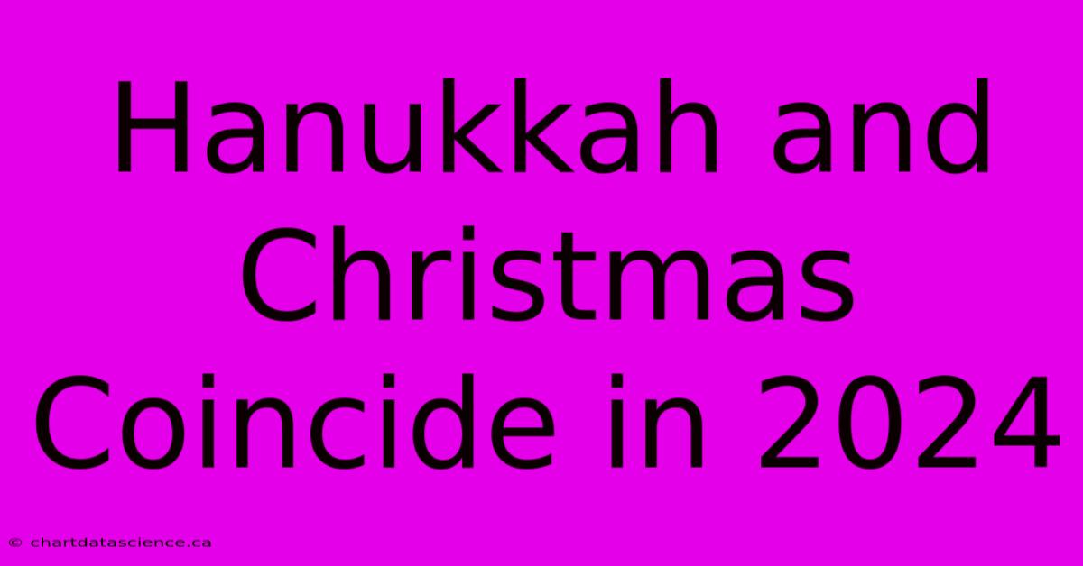 Hanukkah And Christmas Coincide In 2024