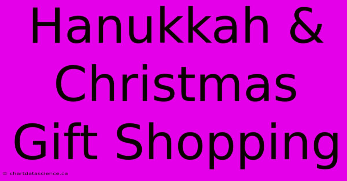 Hanukkah & Christmas Gift Shopping