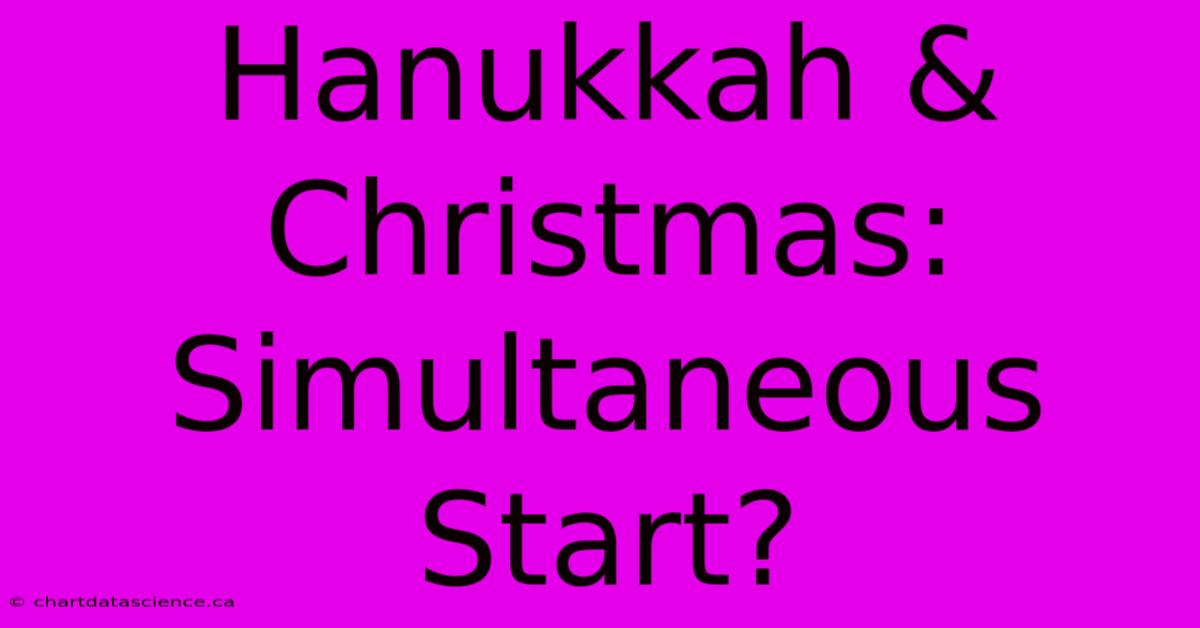 Hanukkah & Christmas: Simultaneous Start?