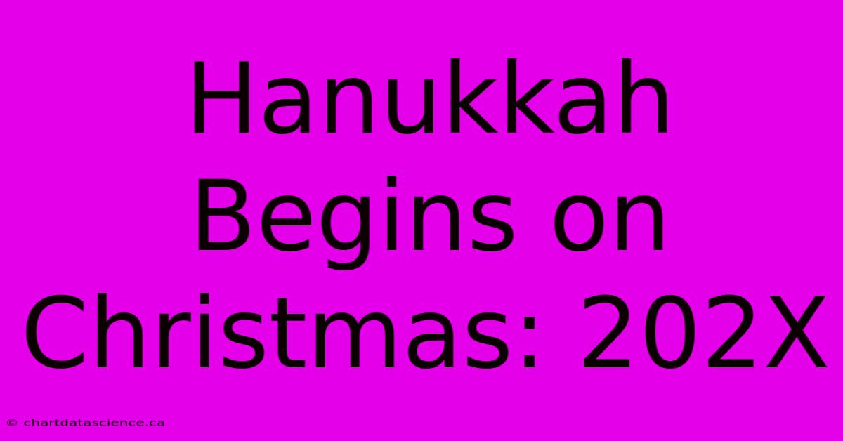 Hanukkah Begins On Christmas: 202X