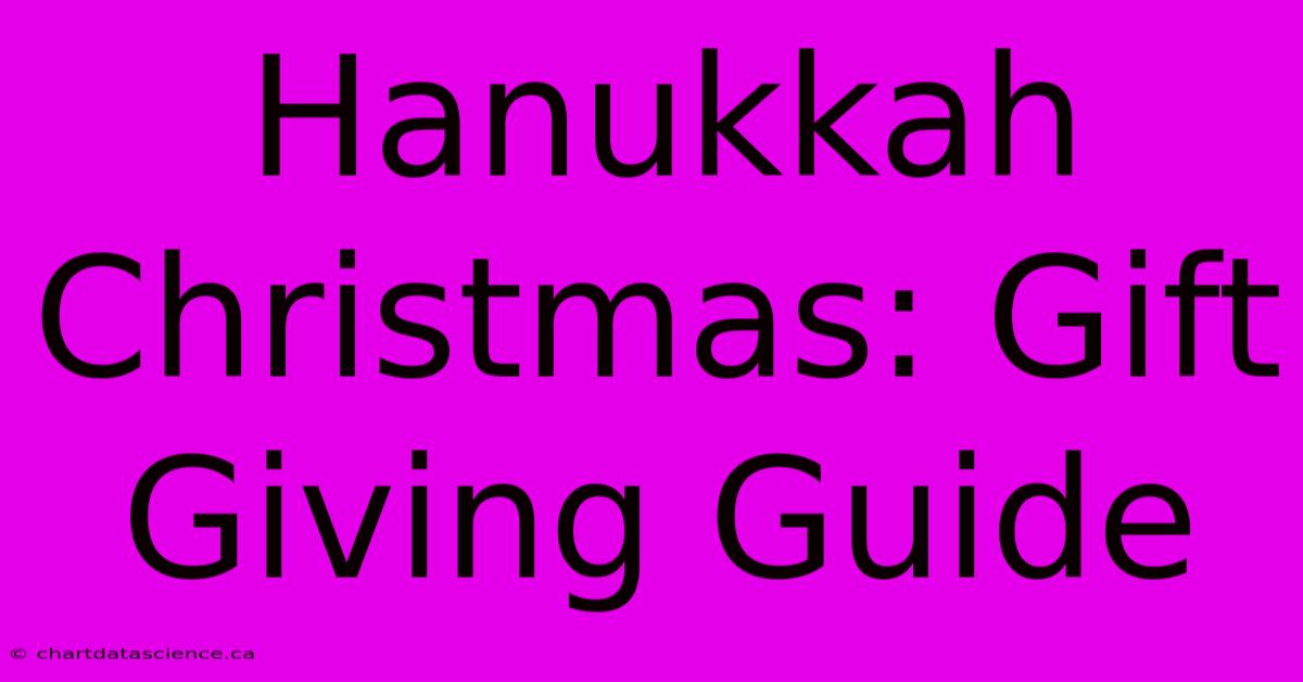 Hanukkah Christmas: Gift Giving Guide