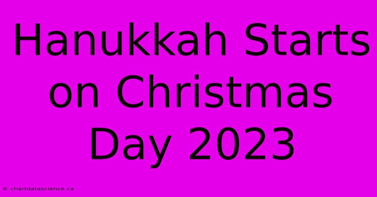 Hanukkah Starts On Christmas Day 2023