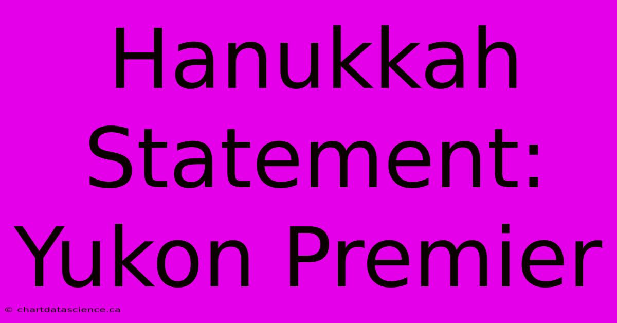 Hanukkah Statement: Yukon Premier