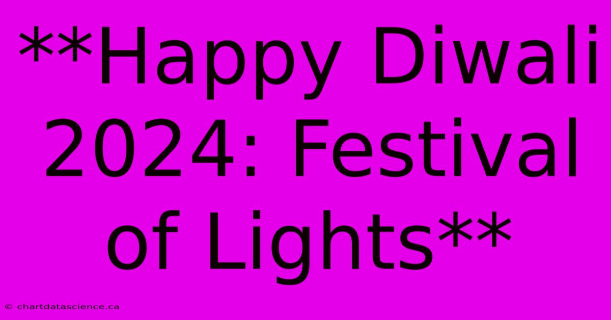 **Happy Diwali 2024: Festival Of Lights**