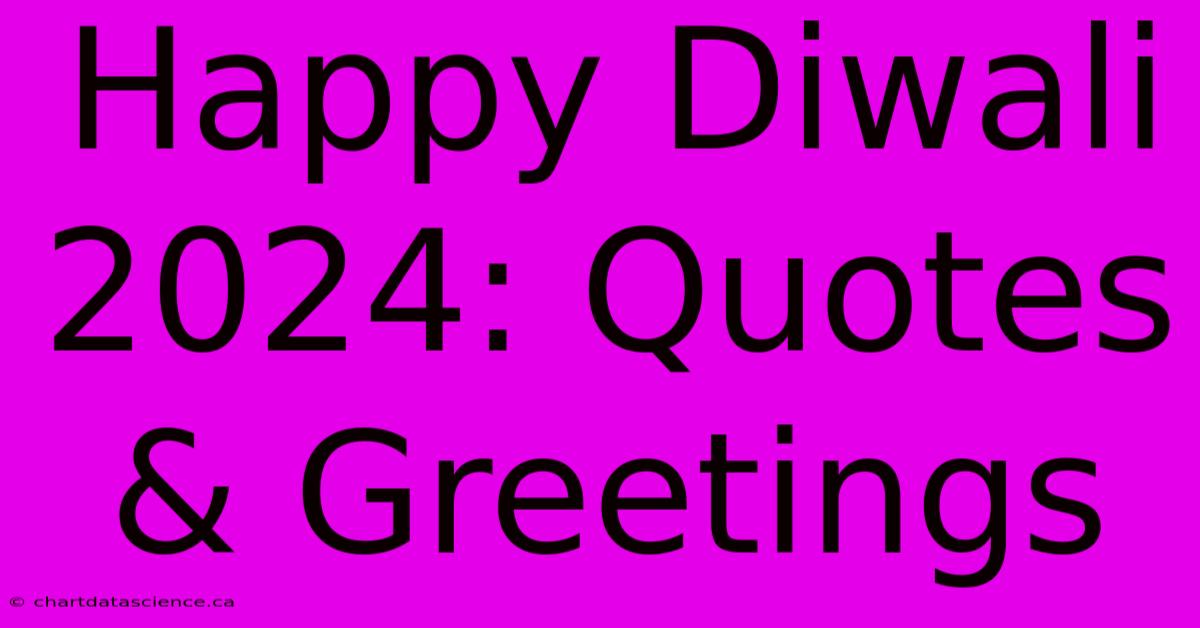 Happy Diwali 2024: Quotes & Greetings