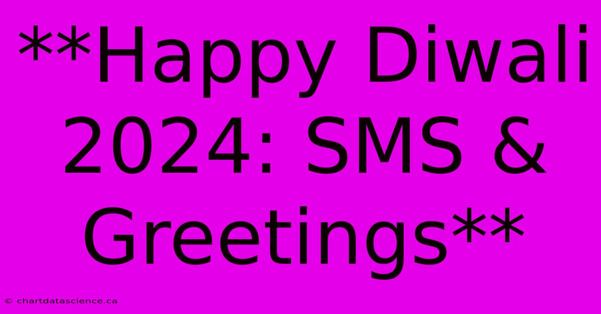 **Happy Diwali 2024: SMS & Greetings**