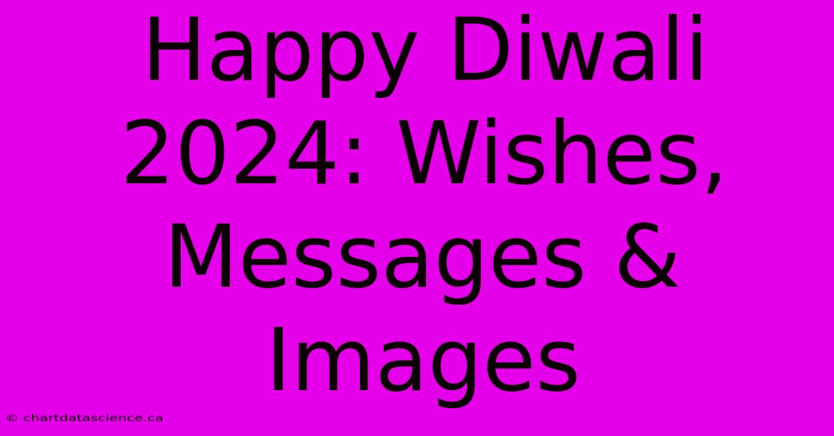 Happy Diwali 2024: Wishes, Messages & Images