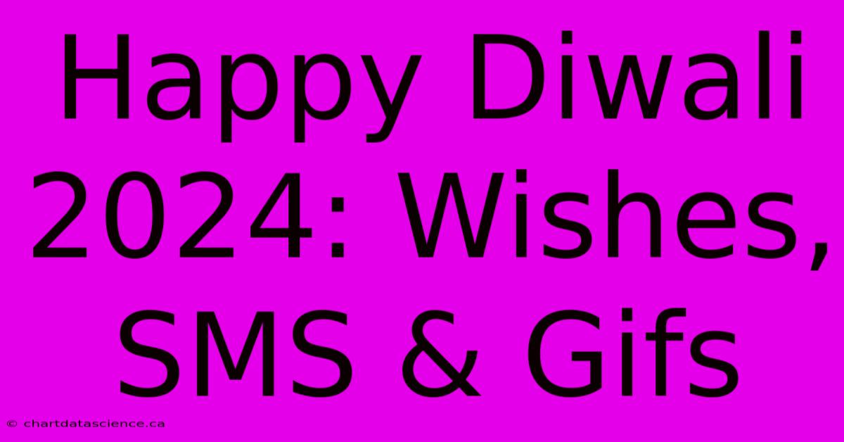 Happy Diwali 2024: Wishes, SMS & Gifs