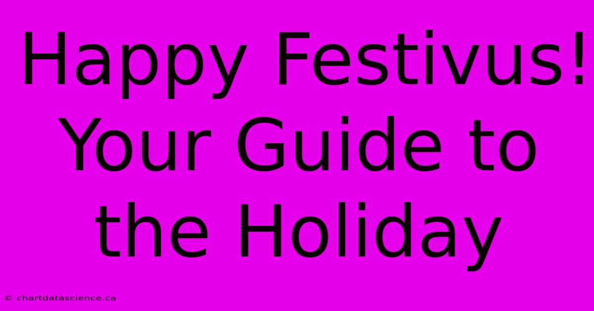 Happy Festivus! Your Guide To The Holiday