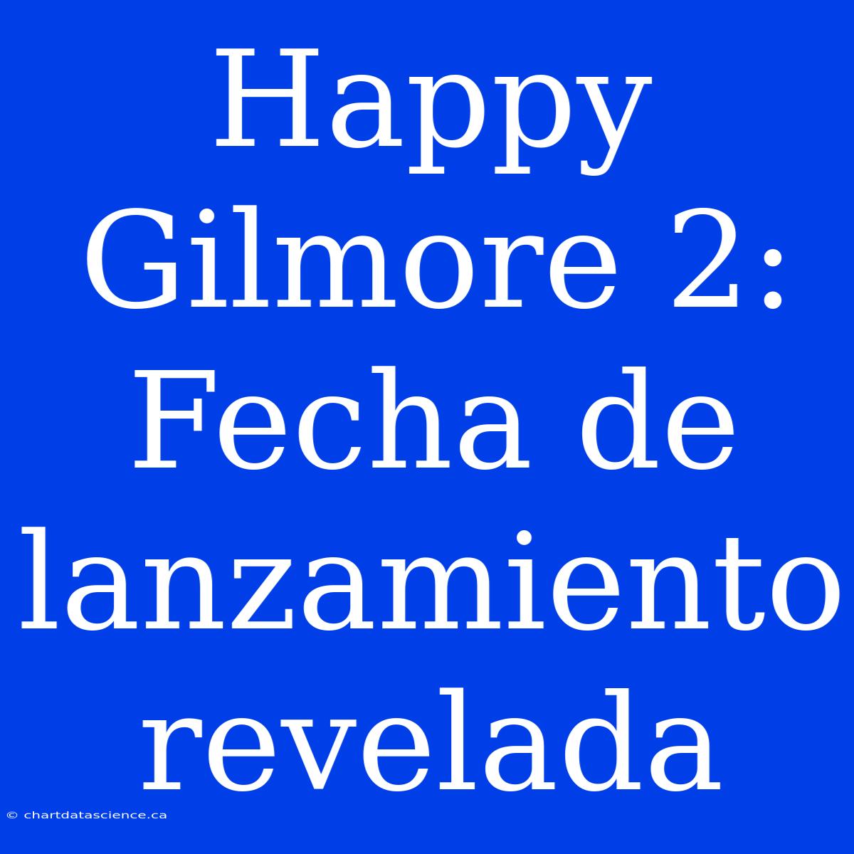 Happy Gilmore 2: Fecha De Lanzamiento Revelada