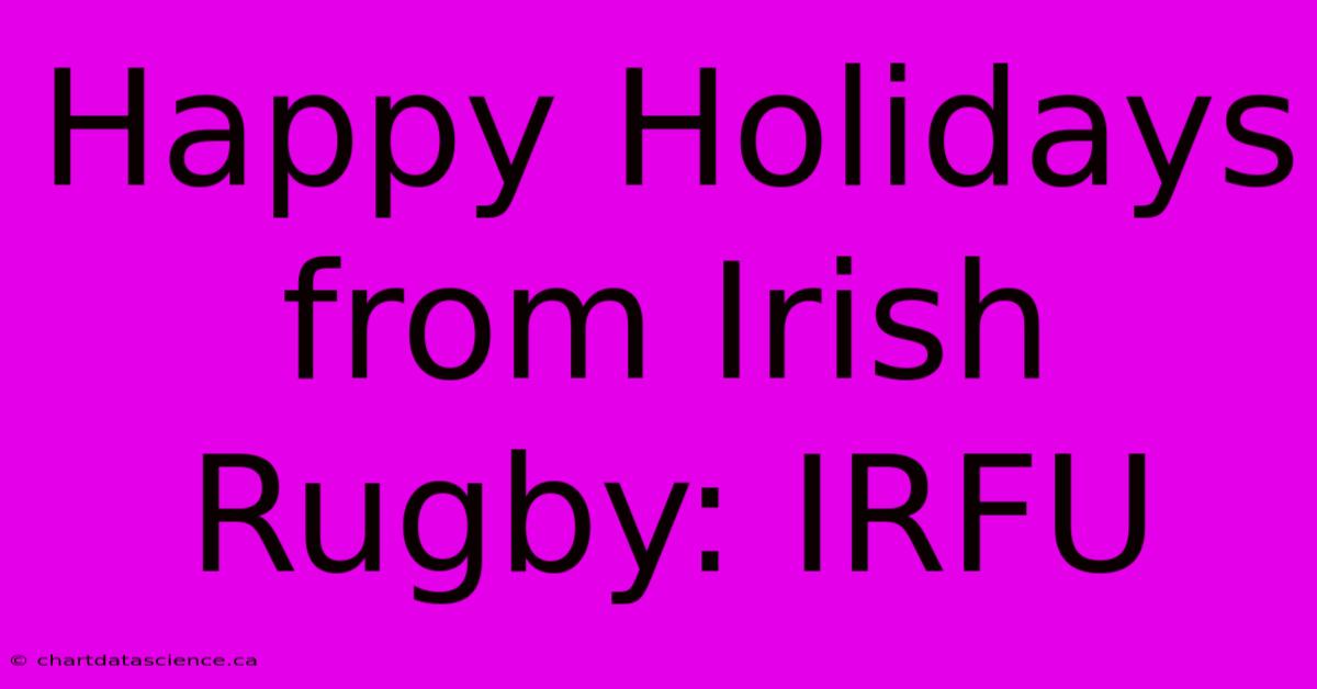 Happy Holidays From Irish Rugby: IRFU