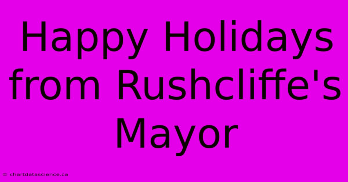 Happy Holidays From Rushcliffe's Mayor