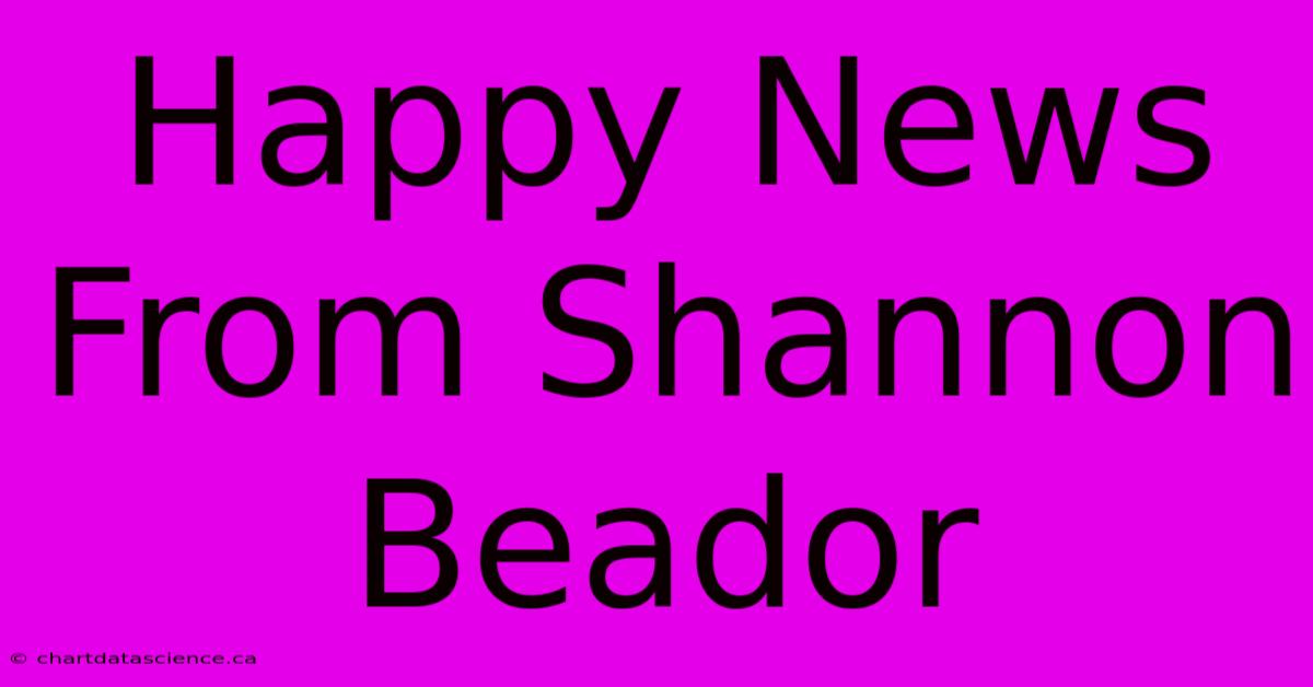 Happy News From Shannon Beador