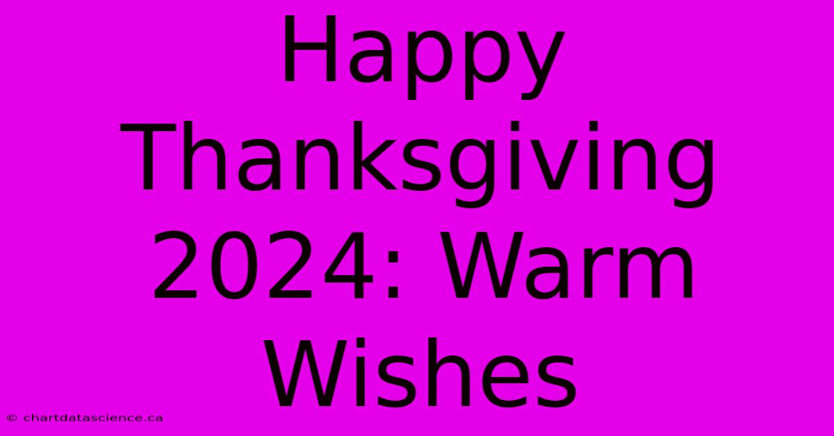 Happy Thanksgiving 2024: Warm Wishes