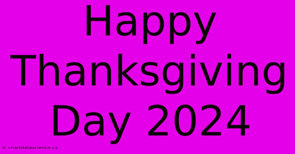 Happy Thanksgiving Day 2024